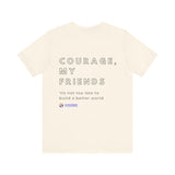 Unisex - Courage, my friends