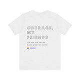 Unisex - Courage, my friends