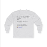 Long Sleeve - Courage, my friends