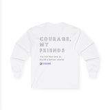 Long Sleeve - Courage, my friends