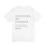 Unisex - Courage, my friends