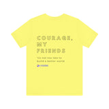 Unisex - Courage, my friends