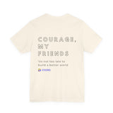 Unisex - Courage, my friends