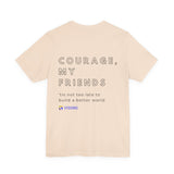 Unisex - Courage, my friends