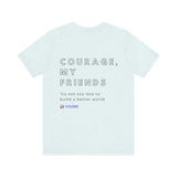Unisex - Courage, my friends