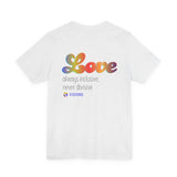 Unisex- Love- always inclusive, never divisive
