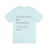Unisex - Courage, my friends