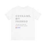 Unisex - Courage, my friends