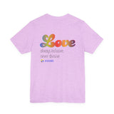Unisex- Love- always inclusive, never divisive