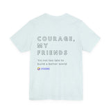 Unisex - Courage, my friends