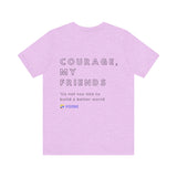 Unisex - Courage, my friends