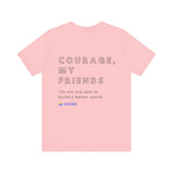 Unisex - Courage, my friends