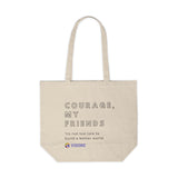 Tote- Courage, my friends