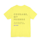 Unisex - Courage, my friends