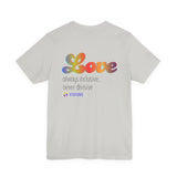 Unisex- Love- always inclusive, never divisive